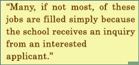 Many If Not Most, Of These Jobs Are Filled Simply Because The School Receives  An Inquiry From An Intrested Applicant.