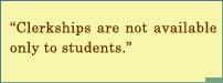 Clerkships Are Not Available Only To Students.