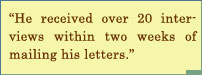 He Received Over 20 Interviews Within Two Weeks of Mailing His Letters.