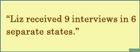 Liz Received 9 Interviews In 6 Separate States.